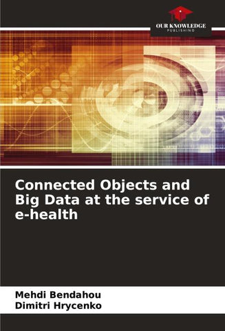 Connected Objects and Big Data at the service of e-health