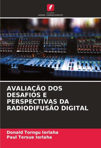 AVALIAÇÃO DOS DESAFIOS E PERSPECTIVAS DA RADIODIFUSÃO DIGITAL