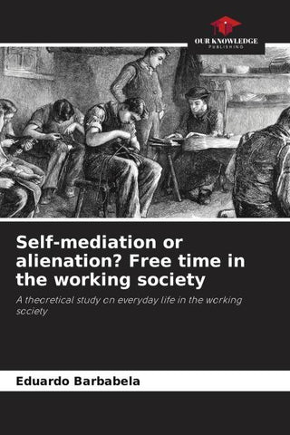 Self-mediation or alienation? Free time in the working society