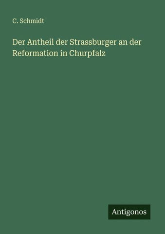 Der Antheil der Strassburger an der Reformation in Churpfalz