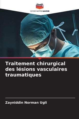 Traitement chirurgical des lésions vasculaires traumatiques