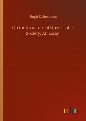 On the Structure of Greek Tribal Society: An Essay