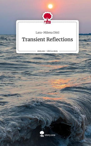 Transient Reflections. Life is a Story - story.one