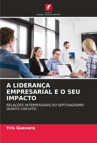 A LIDERANÇA EMPRESARIAL E O SEU IMPACTO