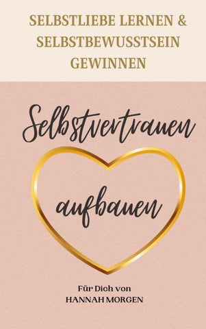 Selbstvertrauen aufbauen Selbstliebe lernen & Selbstbewusstsein gewinnen