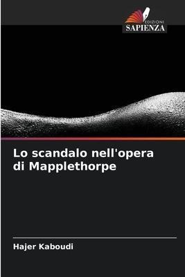Lo scandalo nell'opera di Mapplethorpe
