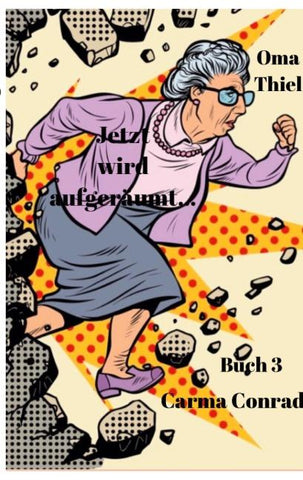 Oma Thiel Jetzt wird aufgeräumt