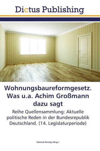 Wohnungsbaureformgesetz. Was u.a. Achim Großmann dazu sagt