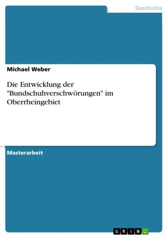 Die Entwicklung der "Bundschuhverschwörungen" im Oberrheingebiet