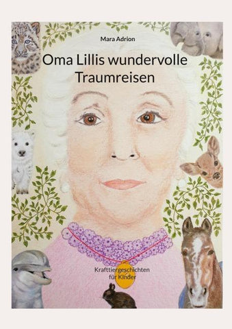 Oma Lillis wundervolle Traumreisen