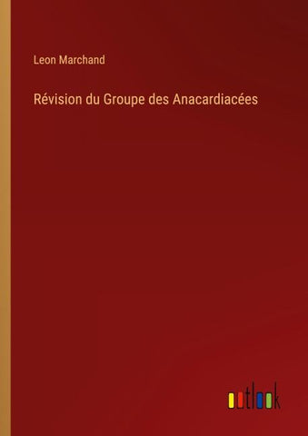 Révision du Groupe des Anacardiacées