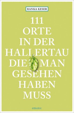 111 Orte in der Hallertau, die man gesehen haben muss