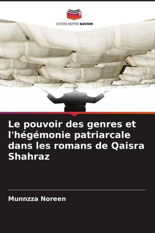 Le pouvoir des genres et l'hégémonie patriarcale dans les romans de Qaisra Shahraz