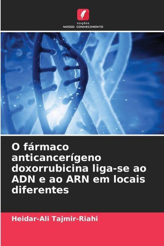 O fármaco anticancerígeno doxorrubicina liga-se ao ADN e ao ARN em locais diferentes