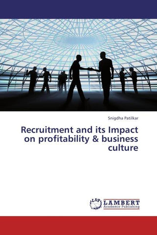 Recruitment and its Impact on profitability & business culture