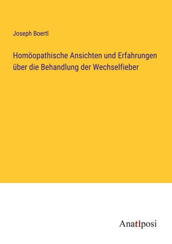 Homöopathische Ansichten und Erfahrungen über die Behandlung der Wechselfieber