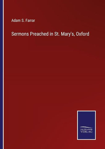 Sermons Preached in St. Mary's, Oxford