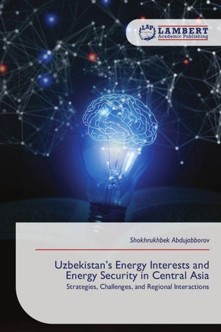 Uzbekistan's Energy Interests and Energy Security in Central Asia