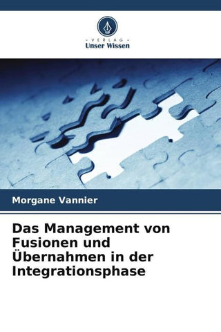 Das Management von Fusionen und Übernahmen in der Integrationsphase