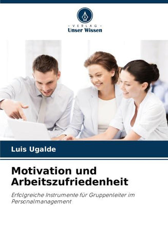 Motivation und Arbeitszufriedenheit
