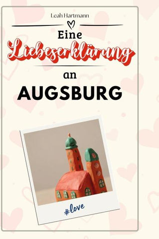 Eine Liebeserklärung an Augsburg