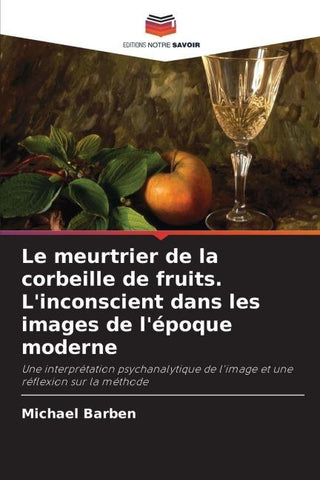 Le meurtrier de la corbeille de fruits. L'inconscient dans les images de l'époque moderne