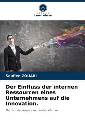 Der Einfluss der internen Ressourcen eines Unternehmens auf die Innovation.