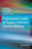 Professional's Guide to Trauma-informed Decision Making