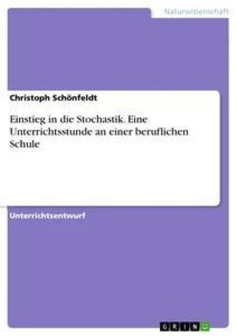 Einstieg in die Stochastik. Eine Unterrichtsstunde an einer beruflichen Schule