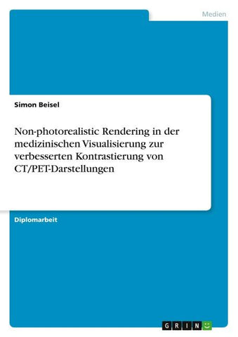 Non-photorealistic Rendering in der medizinischen Visualisierung zur verbesserten Kontrastierung von CT/PET-Darstellungen