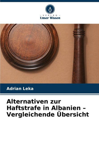Alternativen zur Haftstrafe in Albanien - Vergleichende Übersicht