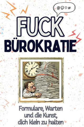 Fuck Bürokratie