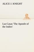 Las Casas 'The Apostle of the Indies'