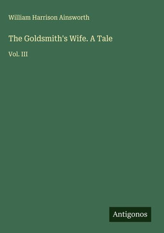 The Goldsmith's Wife. A Tale