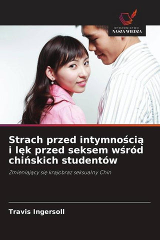 Strach przed intymno¿ci¿ i l¿k przed seksem w¿ród chi¿skich studentów