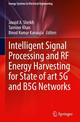 Intelligent Signal Processing and RF Energy Harvesting for State of art 5G and B5G Networks