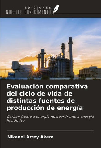 Evaluación comparativa del ciclo de vida de distintas fuentes de producción de energía
