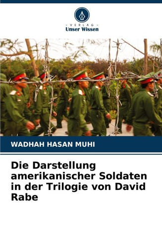 Die Darstellung amerikanischer Soldaten in der Trilogie von David Rabe