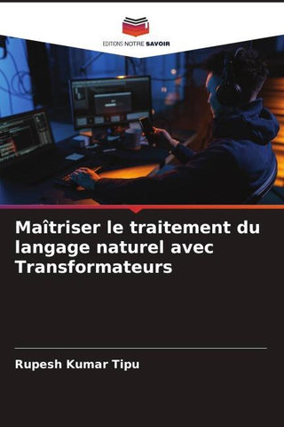 Maîtriser le traitement du langage naturel avec Transformateurs