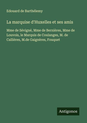 La marquise d'Huxelles et ses amis