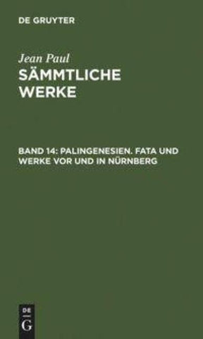 Palingenesien. Fata und Werke vor und in Nürnberg