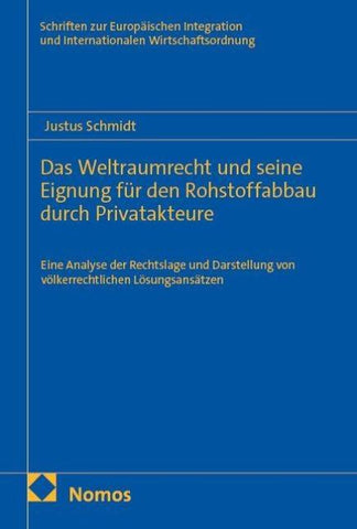 Das Weltraumrecht und seine Eignung für den Rohstoffabbau durch Privatakteure