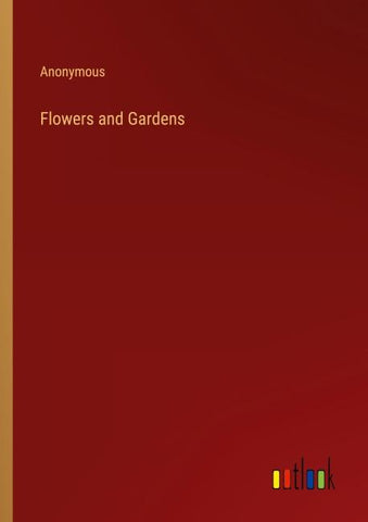 Flowers and Gardens