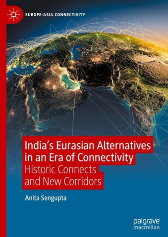 India’s Eurasian Alternatives in an Era of Connectivity