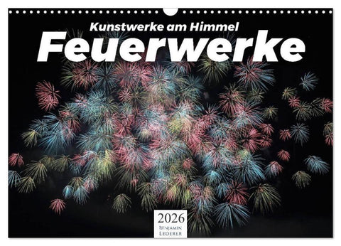 Feuerwerke - Kunstwerke am Himmel (Wandkalender 2026 DIN A3 quer), CALVENDO Monatskalender
