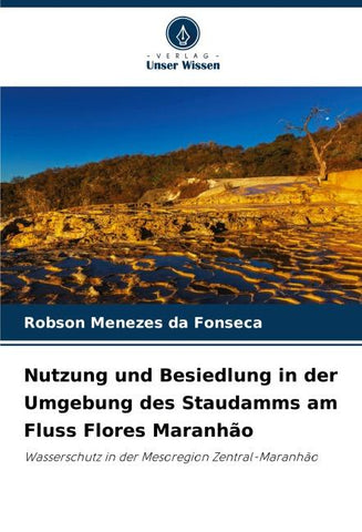 Nutzung und Besiedlung in der Umgebung des Staudamms am Fluss Flores Maranhão