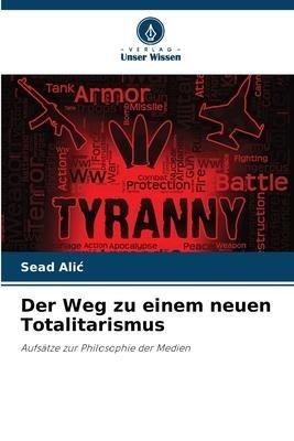 Der Weg zu einem neuen Totalitarismus