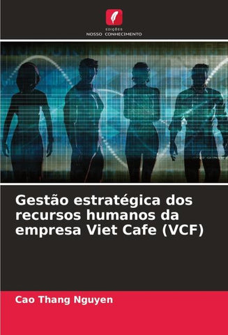 Gestão estratégica dos recursos humanos da empresa Viet Cafe (VCF)