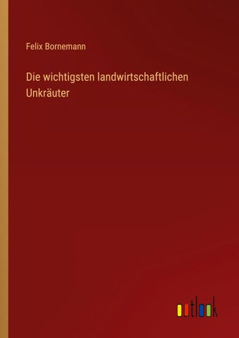 Die wichtigsten landwirtschaftlichen Unkräuter