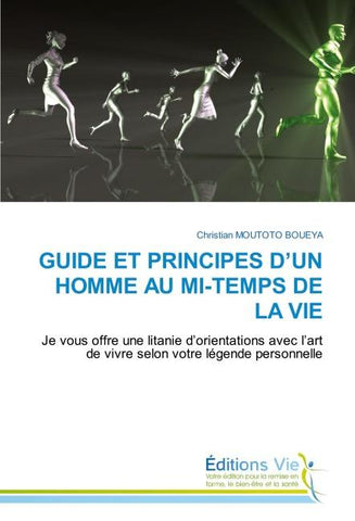 GUIDE ET PRINCIPES D'UN HOMME AU MI-TEMPS DE LA VIE